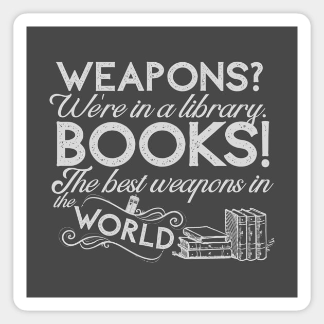 Doctor Who - Books! The best weapons in the world Magnet by Clutterbooke